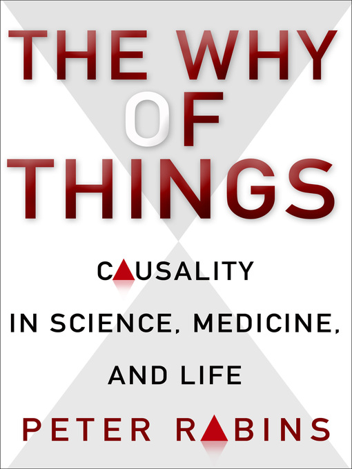 Title details for The Why of Things by Peter V. Rabins - Available